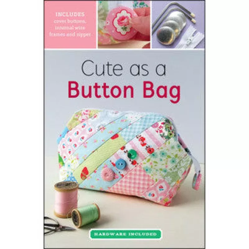 Cute as a Button Bag Kit Pattern + Hardware + Zipper – Pattern