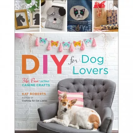 DIY for Dog Lovers (Kat Roberts)