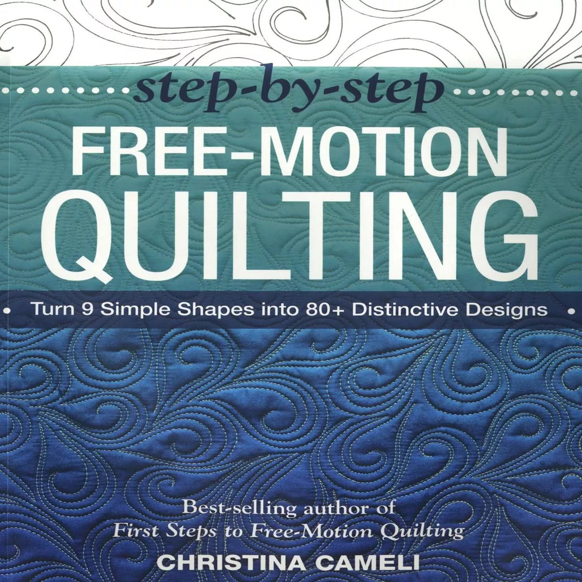 Step-By-Step Free-Motion Quilting – Softcover